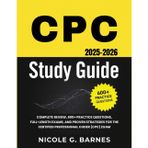 CPC STUDY GUIDE: Complete Review, 600+ Practice Questions, Full-Length Exams, and Proven Strategies for the Certified Professional Coder (CPC) Exam