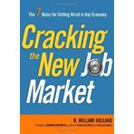 Cracking the New Job Market: The 7 Rules for Getting Hired in Any Economy by Holland Ph.D., R. William (2011) Paperback