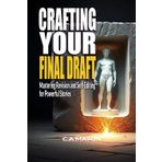 Crafting Your Final Draft: Mastering Revision and Self-Editing for Powerful Stories: Revision Techniques: Master Self-Editing & Crafting Your Final Draft (The Master Writer's Collection, Band 4)