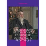 Crainquebille, Putois, Riquet et plusieurs autres récits profitables: la Belle Époque dans un recueil de nouvelles satiriques qui dévoile avec esprit les travers de la société française