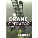 Crane Operator Logbook: Daily Lift Record & Safety Checklist Log: Track Operation Hours, Loads, Equipment Checks & Site Details | For Mobile, Tower, and Overhead Crane Operators