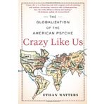 Crazy Like Us: The Globalization of the American Psyche