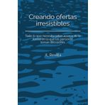 Creando ofertas irresistibles: Todo lo que necesita saber acerca de la forma en la que las personas toman decisiones