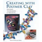 Creating with Polymer Clay: Designs, Techniques, Projects by Stephen Ford (1999-12-31)