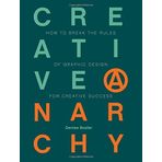 Creative Anarchy: How to Break the Rules of Graphic Design for Creative Success by Denise Bosler (2015-01-28)