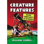 Creature Features: Nature Turned Nasty in the Movies by William Schoell (2014-04-29)