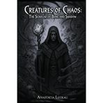 Creatures of Chaos: The Scholar of Bone and Shadow: The Aeternus Chronicles
