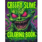 Creepy Slime Coloring Book: Strange Slime Creatures Dripping Colouring
