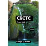 Crete Travel Guide 2025: Walk Ancient Paths, Swim in Crystal Waters, Savor Every Bite (Easygoing Journeys, Band 33)