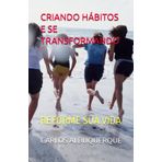 CRIANDO HÁBITOS E SE TRANSFORMANDO: REFORME SUA VIDA