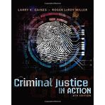 Criminal Justice in Action 8th edition by Gaines, Larry K., Miller, Roger LeRoy (2014) Hardcover