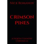 Crimson Pines: A North Country Chronicle