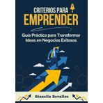 Criterios para Emprender: Guía Práctica para Transformar Ideas en Negocios Exitosos