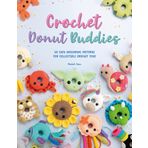 Crochet Donut Buddies: 50 Easy Amigurumi Patterns for Collectible Crochet Toys