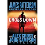 Cross Down: An Alex Cross and John Sampson Thriller: 1