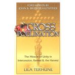 Cross-Pollination: The Miracle on Unity in Intercession, Revival and the Harvest by Lila Terhune (1998-11-01)