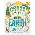 Cross Stitch for the Earth: 20 Designs to Cherish