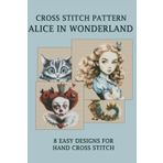 Cross stitch patterns Alice in Wonderland: 8 Easy Designs for Hand Cross Stitch