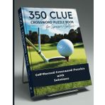 Crossword Puzzle Book for Seniors: 350 Golfers, Courses, Terms & Legends: Large Print Golf-Themed Crossword Puzzles with Solutions – Perfect Brain Exercise for Seniors & Golf Lovers