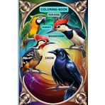 Crow, Parrot, and Woodpecker: A Beautiful Birds Coloring Book: A Stunning Collection of Bird Illustrations Featuring Crows, Parrots, and Woodpeckers for Relaxation and Creativity