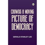 CrowdsA Moving-Picture of Democracy