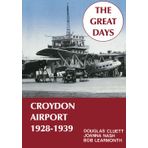 Croydon Airport 1928-1939 (2nd edition): The Great Days