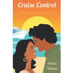 Cruise Control: A fling to forever, second chance romance: 1