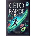 CÉTO RAPIDE: LE SECRET POUR PERDRE DE LA GRAISSE EN DORMANT: Obtenez des résultats en un temps record ! Boostez votre métabolisme avec des repas ... detox foie, livre régime cétogène, Band 8)