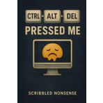 Ctrl+Alt+Del Pressed Me: Notes from a system on the verge of rebooting