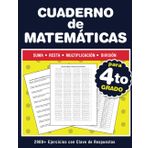 Cuaderno de Matemáticas para 4to Grado: Suma, Resta, Multiplicación, División - 2900+ Ejercicios con Clave de Respuestas
