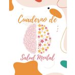 CUADERNO DE SALUD MENTAL: Reflexiona, organiza tus pensamientos y mejora tu bienestar emocional con esta herramienta única