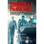 Cuando la pandemia...: Crónica de mi lucha contra el coronavirus