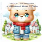 Cuando Mamá y Papá Viven Separados: La HISTORIA de Benny El Osito, Una Guía Suave Para Corazones Pequeños, Lenguaje Sencillo Para Niños de 3 a 5 Años