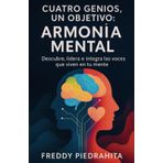 Cuatro Genios, un objetivo: Armonia Mental: Descubre, lidera e integra las voces que viven en tu mente
