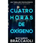 Cuatro horas de oxígeno: Un thriller psicológico que te dejará sin aliento
