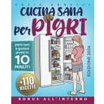 Cucina sana per pigri: piatti sani e gustosi pronti in 10 minuti. Oltre 110 ricette semplici e rapide da preparare. Perfette per chi ama mangiare bene, ma odia perdere tempo in cucina.