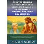 CUENTOS BÍBLICOS CORTOS Y FÁCILES DE LEER PARA CALMAR A LAS PERSONAS MAYORES QUE VIVEN CON DEMENCIA: Historias devocionales en letra grande con ilustraciones delicadas y actividades para el cuidado de