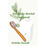 Cuidado dental natural: – El Hada Dental Suave