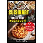 Cuisinart Pizza im Innenbereich Kochbuch: 50 Rezepte, um die Kunst der hausgemachten Pizza mit Ihrem Cuisinart-Pizzaofen zu meistern