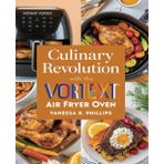 Culinary Revolution with the Instant Vortex Air Fryer Oven: A Comprehensive Manual for Healthy Cooking Techniques and Delicious Recipes to Transform Your Kitchen Experience with a Month of Meal Ideas