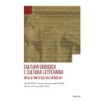 Cultura giuridica e cultura letteraria negli ultimi secoli del Medioevo. Atti del XXIX Convegno Internazionale di Studi (Pistoia, 10-12 novembre 2023) ... Italiano di Studi di Storia e d’Arte Pistoia)