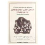 Cumhuriyet Çocuğunun Din Dersleri - Muallim Abdülbaki