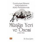 Cumhuriyet Dönemi Hükümetlerinin Kültür Politikalarında Müziğin Yeri ve Önemi 1938-1980 - Esra Çetin