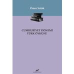 Cumhuriyet Dönemi Türk Öyküsü - Ömer Solak
