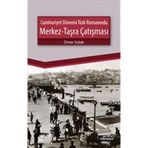 Cumhuriyet Dönemi Türk Romanında Merkez-Taşra Çatışması - Ömer Solak