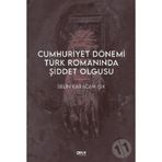 Cumhuriyet Dönemi Türk Romanında Şiddet Olgusu