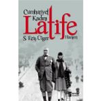 Cumhuriyet Kadını Latife Hanım S.Eriş Ülger