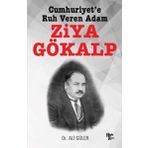 Cumhuriyet'e Ruh Veren Adam Ziya Gökalp - Ali Güler