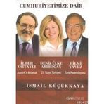 CUMHURIYETIMIZE DAIR - İLBER ORTAYLI; DENIZ ÜLKE ARIBOĞAN; HILMI YAVUZ