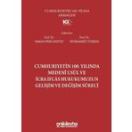 Cumhuriyetin 100. Yılında Medeni Usul ve İcra İflas Hukukumuzun Gelişim ve Değişim Süreci